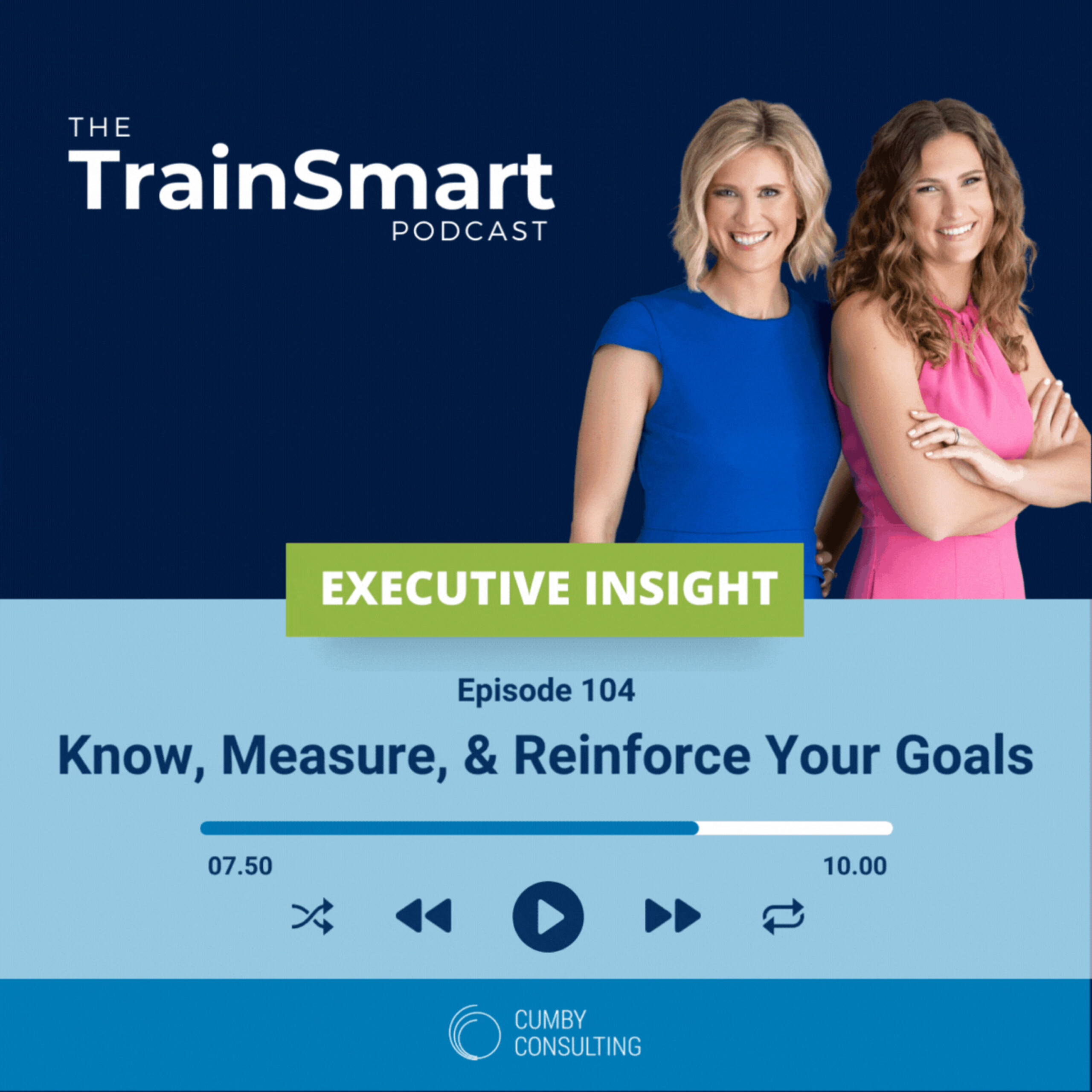 TrainSmart Podcast Cover Episode 146: Know, Measure, and Reinforce your goals - graphic of podcast playing controls and image of Liz Cumby